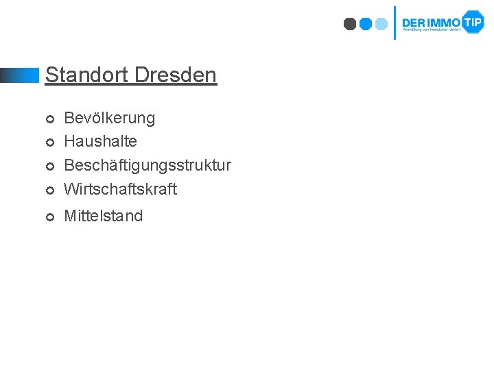 Standort Dresden ¢ Bevölkerung Haushalte Beschäftigungsstruktur Wirtschaftskraft ¢ Mittelstand ¢ ¢ ¢ 