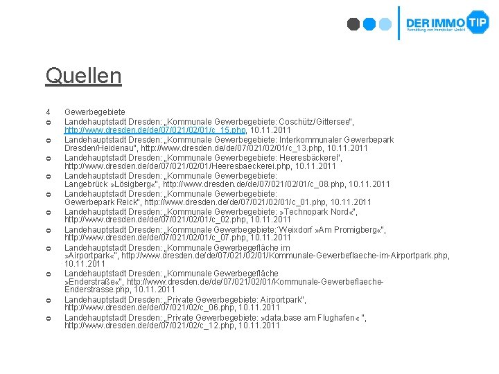 Quellen 4 ¢ ¢ ¢ Gewerbegebiete Landehauptstadt Dresden: „Kommunale Gewerbegebiete: Coschütz/Gittersee“, http: //www. dresden.