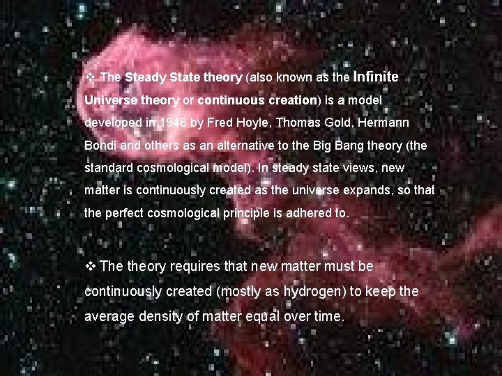 v The Steady State theory (also known as the Infinite Universe theory or continuous