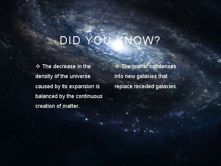 DID YOU KNOW? v The decrease in the v The matter condenses density of