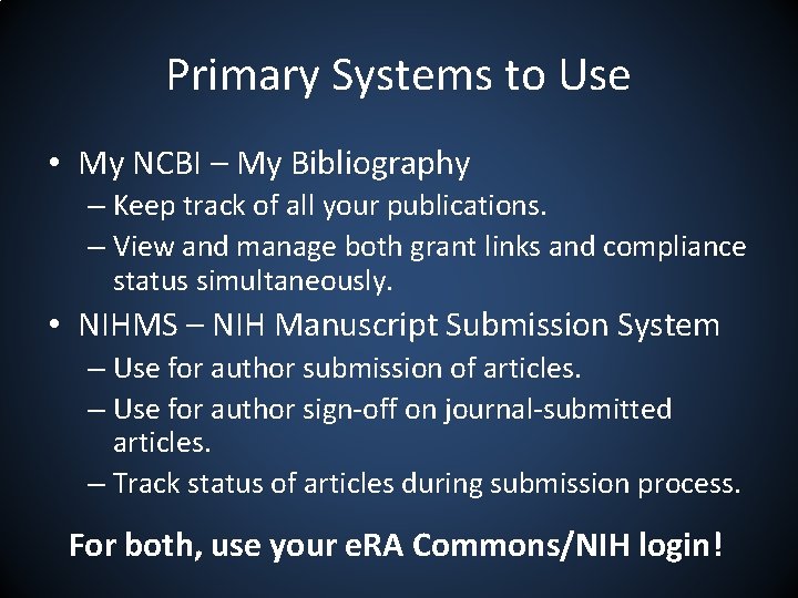 Primary Systems to Use • My NCBI – My Bibliography – Keep track of