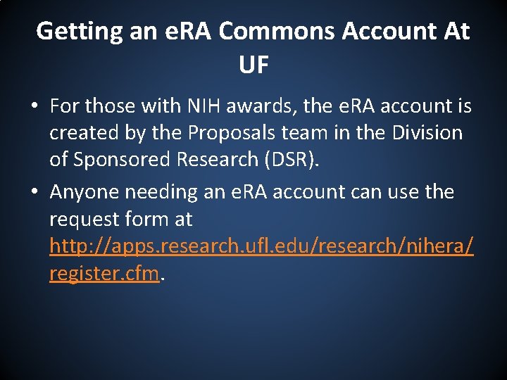 Getting an e. RA Commons Account At UF • For those with NIH awards,