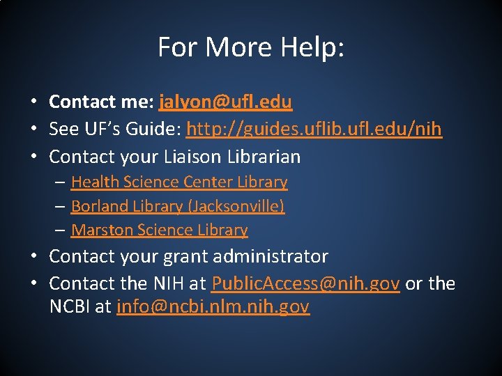 For More Help: • Contact me: jalyon@ufl. edu • See UF’s Guide: http: //guides.