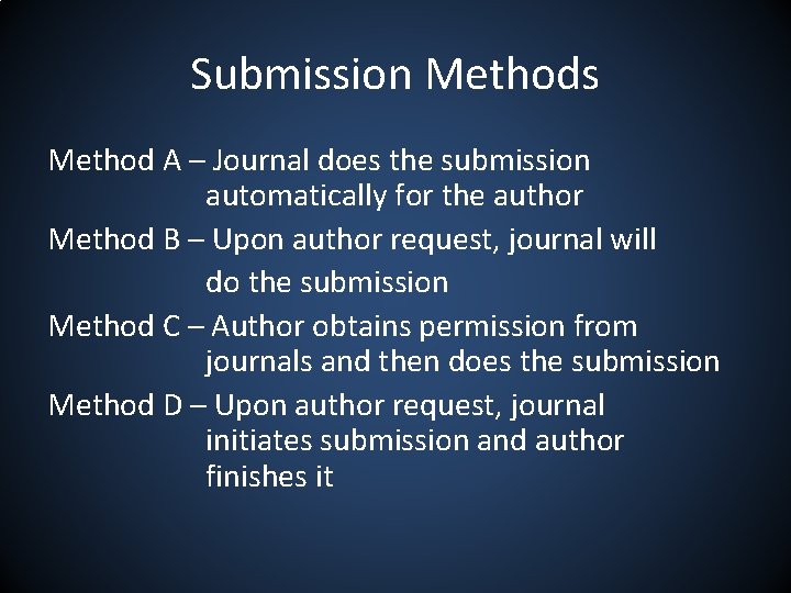 Submission Methods Method A – Journal does the submission automatically for the author Method