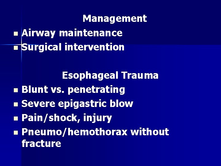 Management n Airway maintenance n Surgical intervention Esophageal Trauma n Blunt vs. penetrating n