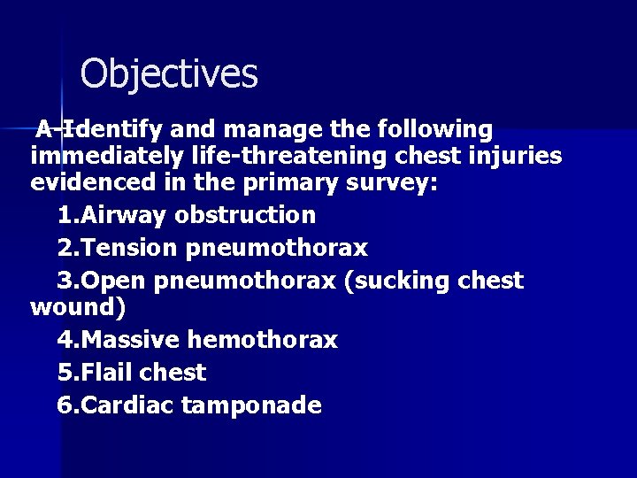 Objectives A-Identify and manage the following immediately life-threatening chest injuries evidenced in the primary