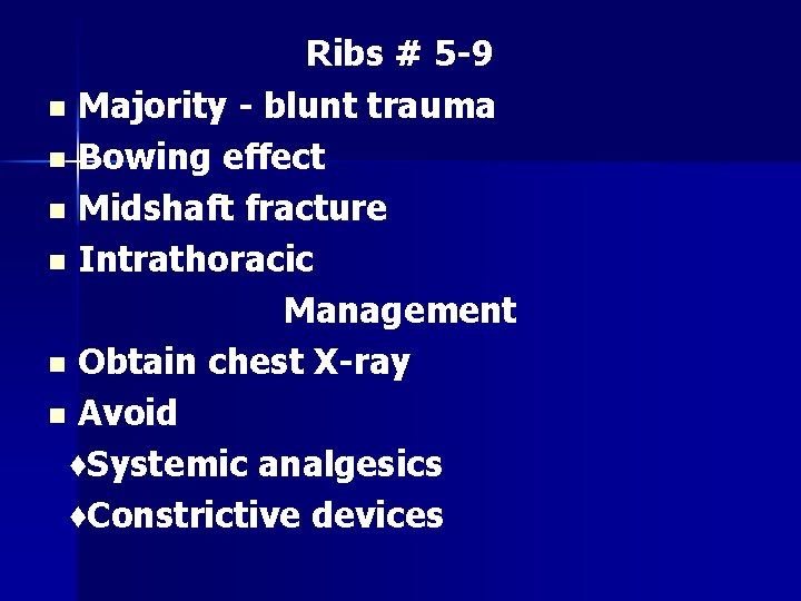 Ribs # 5 -9 n Majority - blunt trauma n Bowing effect n Midshaft