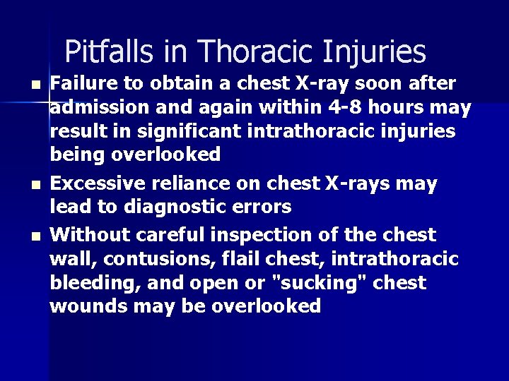 Pitfalls in Thoracic Injuries n n n Failure to obtain a chest X-ray soon