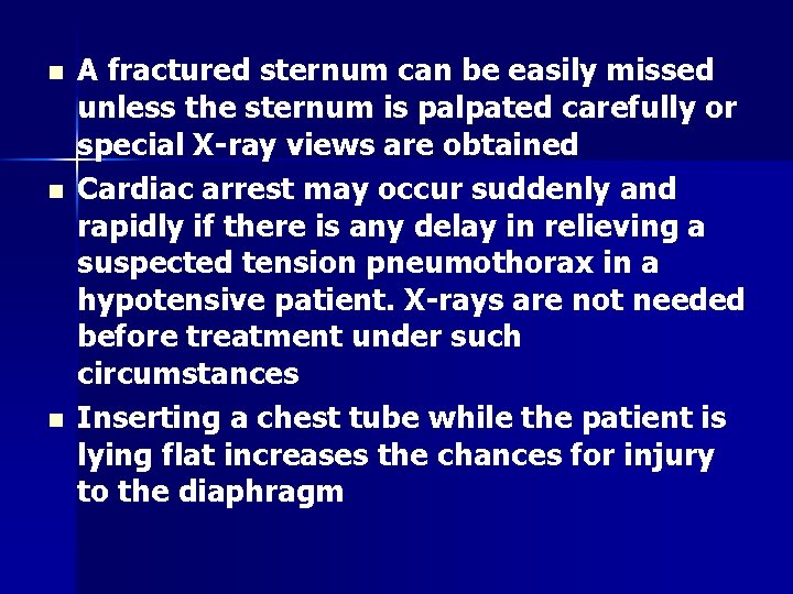 n n n A fractured sternum can be easily missed unless the sternum is