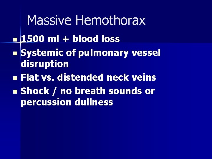 Massive Hemothorax 1500 ml + blood loss n Systemic of pulmonary vessel disruption n