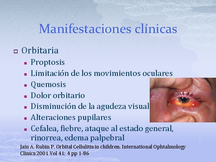 Manifestaciones clínicas p Orbitaria n n n n Proptosis Limitación de los movimientos oculares