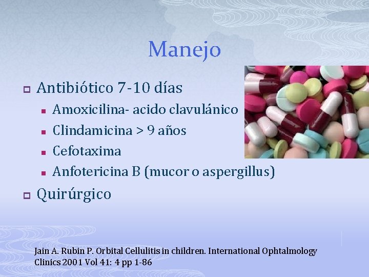 Manejo p Antibiótico 7 -10 días n n p Amoxicilina- acido clavulánico Clindamicina >