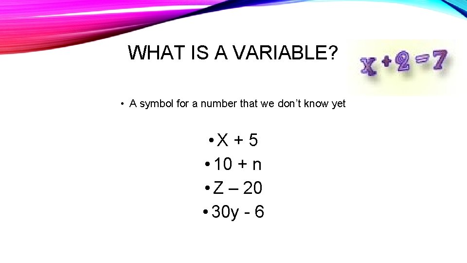 ALGEBRA In math we are used to seeing
