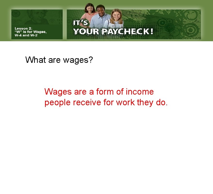 What are wages? Wages are a form of income people receive for work they