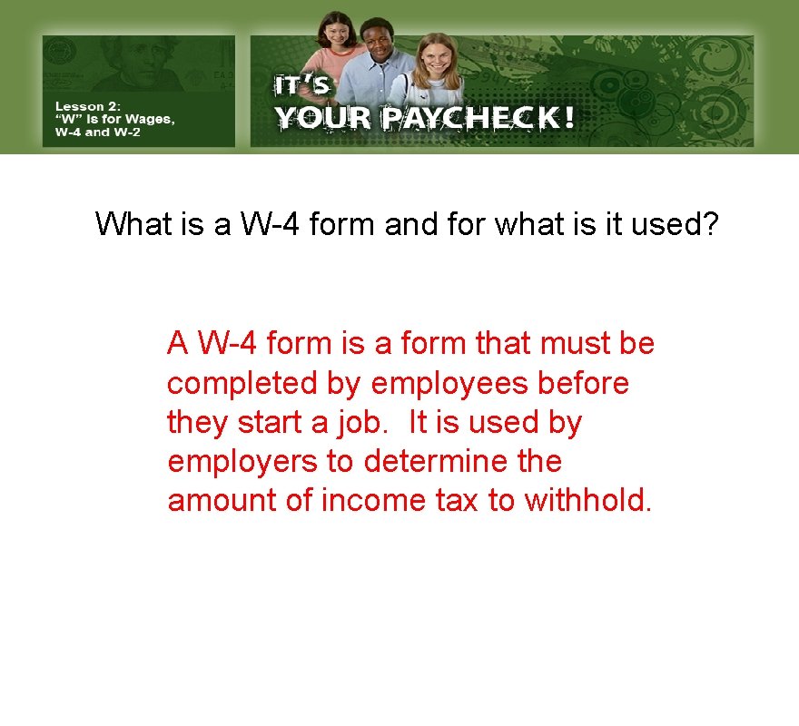 What is a W-4 form and for what is it used? A W-4 form