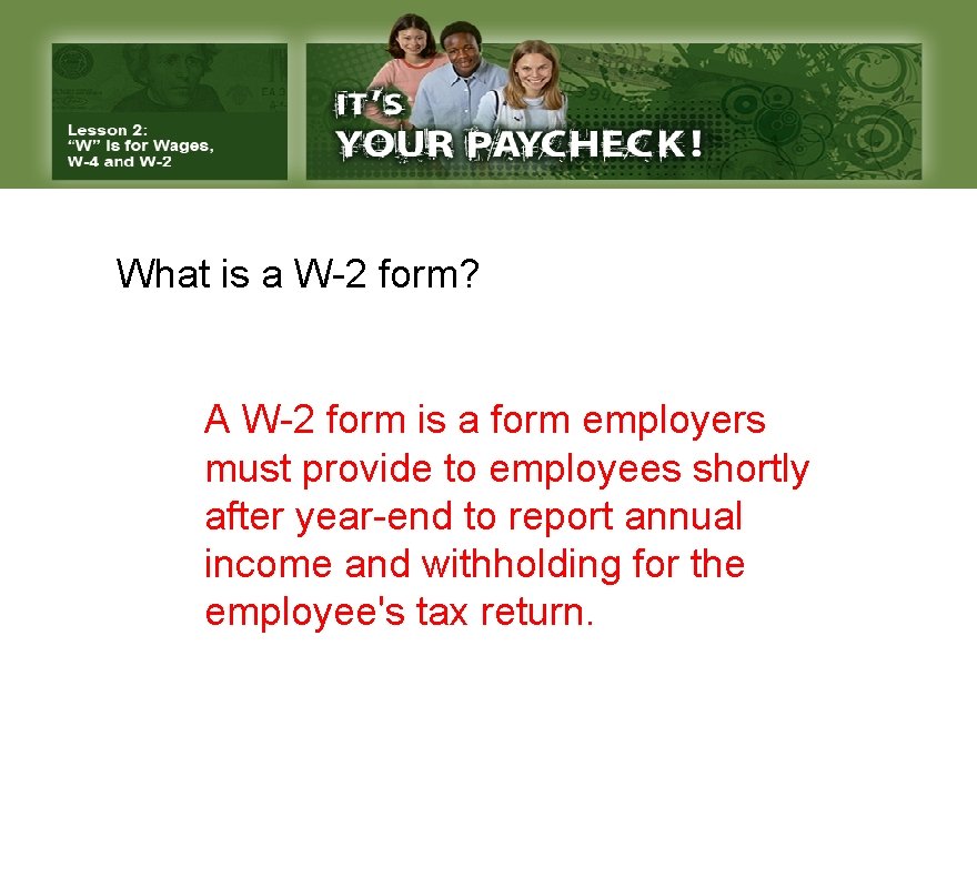 What is a W-2 form? A W-2 form is a form employers must provide