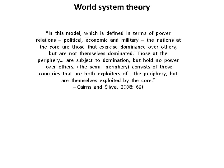 World system theory “In this model, which is defined in terms of power relations