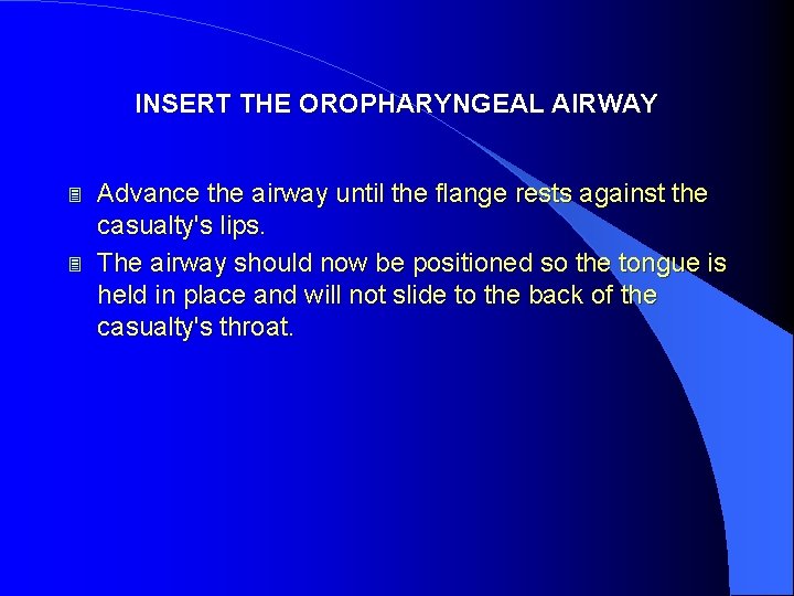 INSERT THE OROPHARYNGEAL AIRWAY 3 3 Advance the airway until the flange rests against