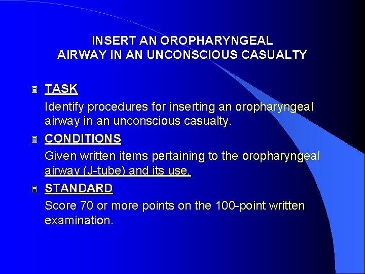 INSERT AN OROPHARYNGEAL AIRWAY IN AN UNCONSCIOUS CASUALTY 3 3 3 TASK Identify procedures
