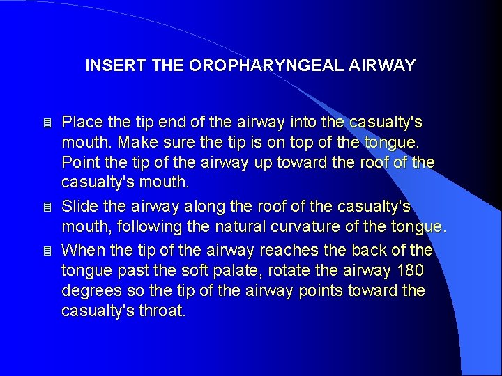 INSERT THE OROPHARYNGEAL AIRWAY 3 3 3 Place the tip end of the airway