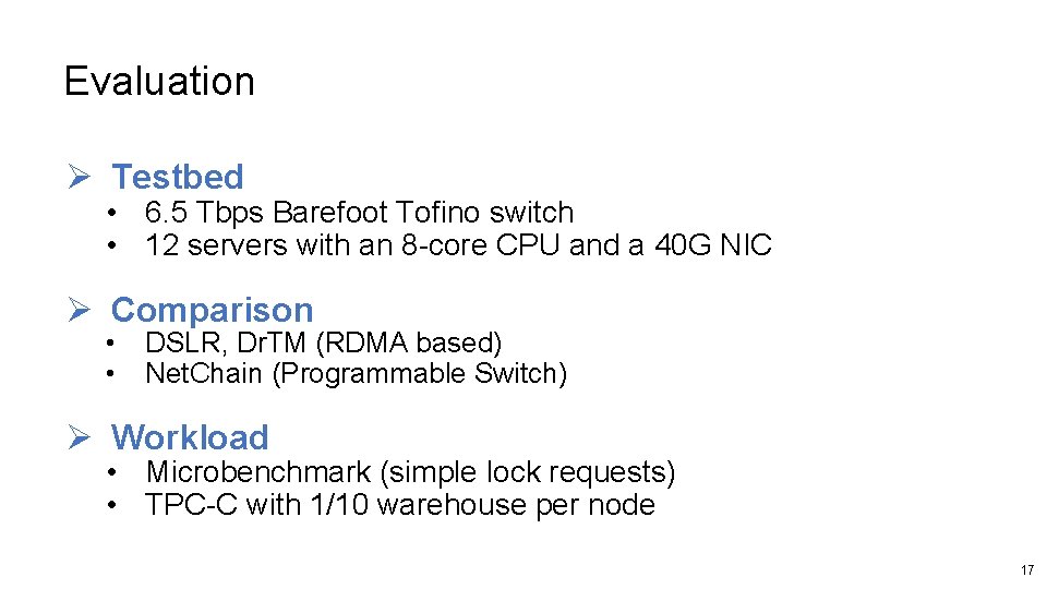 Evaluation Ø Testbed • 6. 5 Tbps Barefoot Tofino switch • 12 servers with