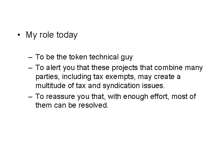  • My role today – To be the token technical guy – To