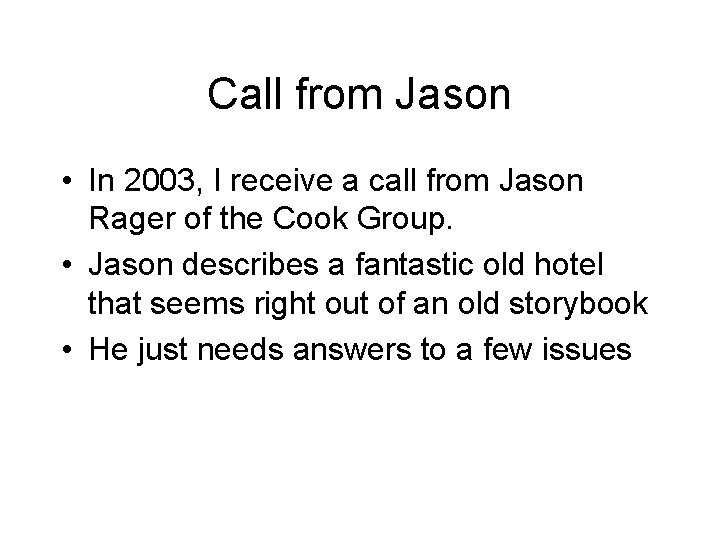 Call from Jason • In 2003, I receive a call from Jason Rager of