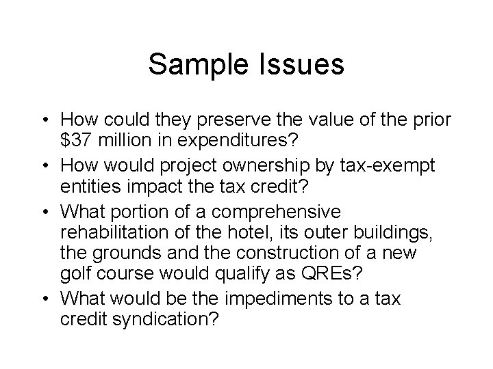 Sample Issues • How could they preserve the value of the prior $37 million