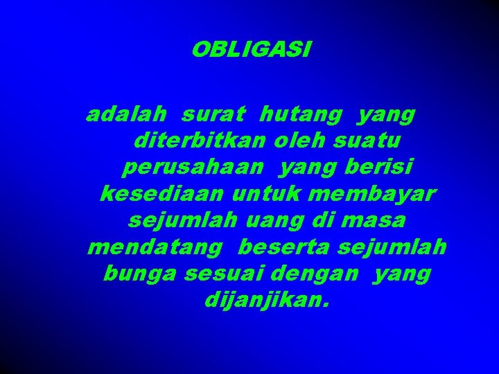 OBLIGASI adalah surat hutang yang diterbitkan oleh suatu perusahaan yang berisi kesediaan untuk membayar