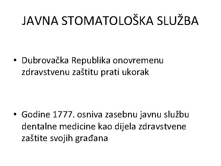 JAVNA STOMATOLOŠKA SLUŽBA • Dubrovačka Republika onovremenu zdravstvenu zaštitu prati ukorak • Godine 1777.