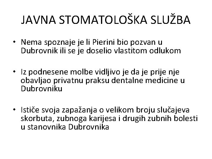 JAVNA STOMATOLOŠKA SLUŽBA • Nema spoznaje je li Pierini bio pozvan u Dubrovnik ili