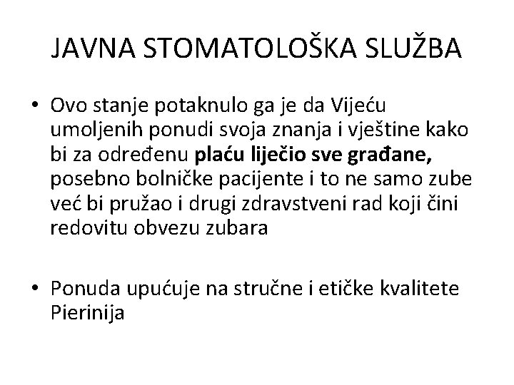 JAVNA STOMATOLOŠKA SLUŽBA • Ovo stanje potaknulo ga je da Vijeću umoljenih ponudi svoja