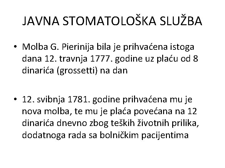 JAVNA STOMATOLOŠKA SLUŽBA • Molba G. Pierinija bila je prihvaćena istoga dana 12. travnja