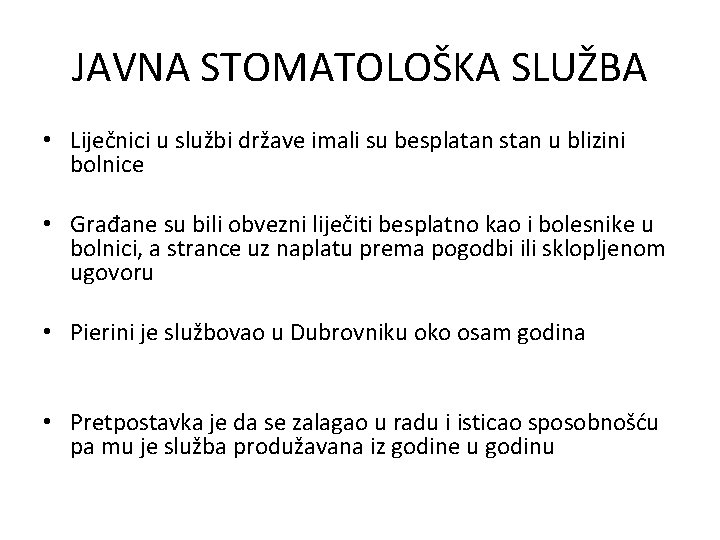 JAVNA STOMATOLOŠKA SLUŽBA • Liječnici u službi države imali su besplatan stan u blizini