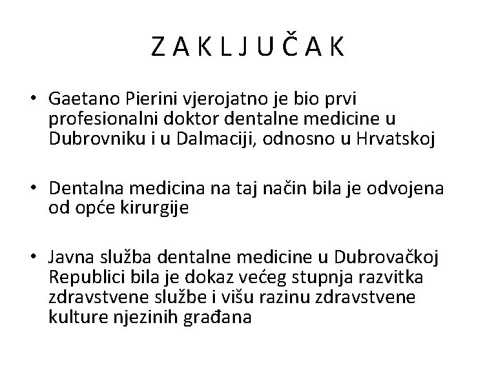 ZAKLJUČAK • Gaetano Pierini vjerojatno je bio prvi profesionalni doktor dentalne medicine u Dubrovniku