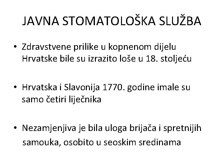 JAVNA STOMATOLOŠKA SLUŽBA • Zdravstvene prilike u kopnenom dijelu Hrvatske bile su izrazito loše