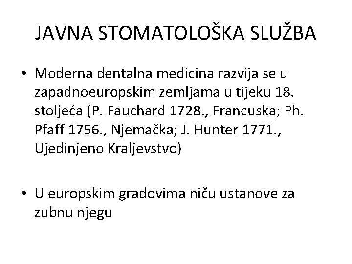 JAVNA STOMATOLOŠKA SLUŽBA • Moderna dentalna medicina razvija se u zapadnoeuropskim zemljama u tijeku