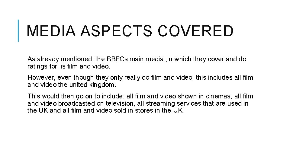 MEDIA ASPECTS COVERED As already mentioned, the BBFCs main media , in which they