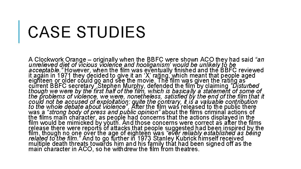 CASE STUDIES A Clockwork Orange – originally when the BBFC were shown ACO they