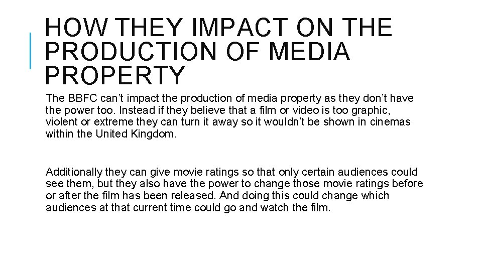 HOW THEY IMPACT ON THE PRODUCTION OF MEDIA PROPERTY The BBFC can’t impact the