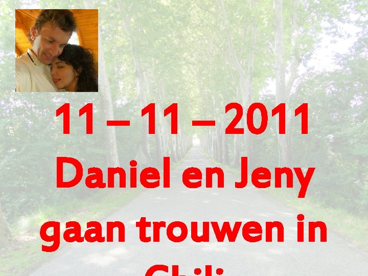 11 – 2011 Daniel en Jeny gaan trouwen in 