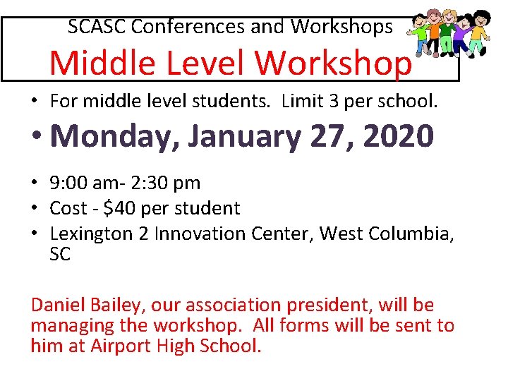 SCASC Conferences and Workshops Middle Level Workshop • For middle level students. Limit 3