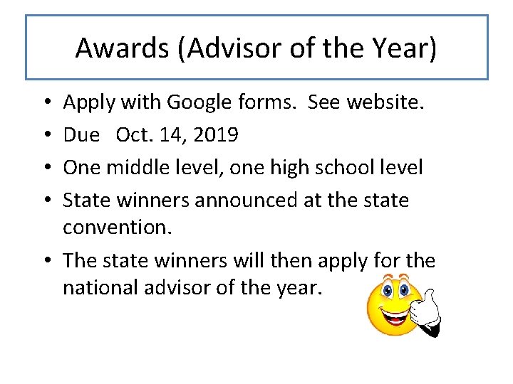 Awards (Advisor of the Year) Apply with Google forms. See website. Due Oct. 14,
