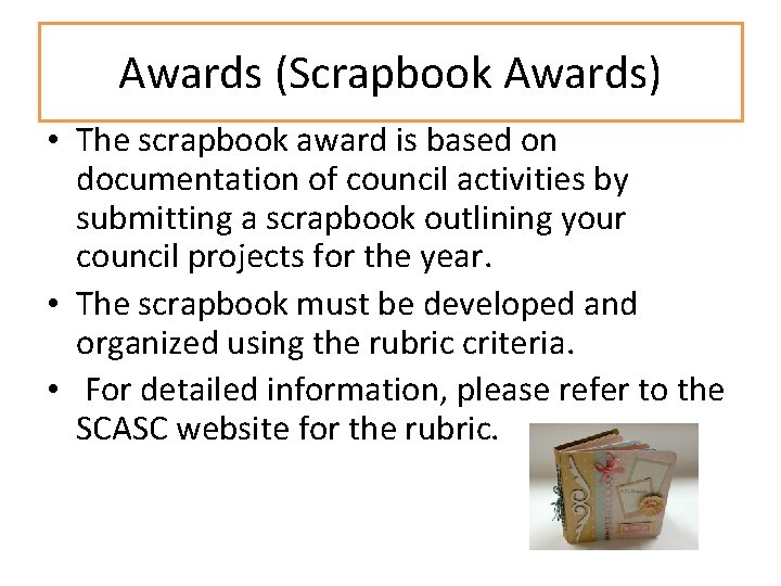 Awards (Scrapbook Awards) • The scrapbook award is based on documentation of council activities