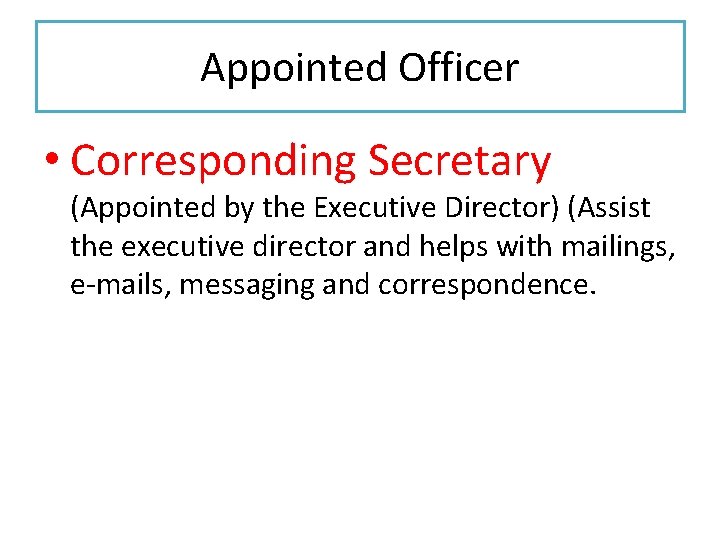 Appointed Officer • Corresponding Secretary (Appointed by the Executive Director) (Assist the executive director