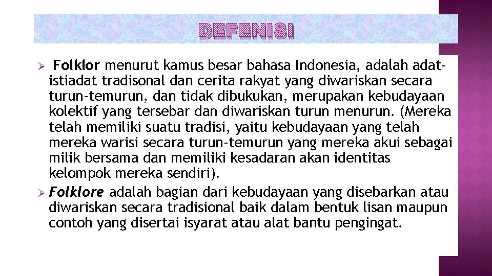 DEFENISI Folklor menurut kamus besar bahasa Indonesia, adalah adatistiadat tradisonal dan cerita rakyat yang