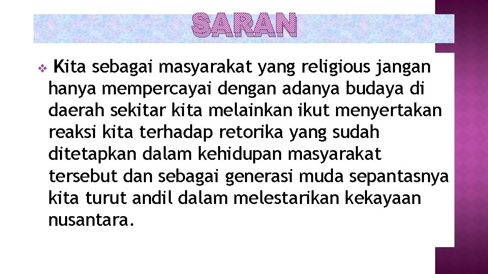 SARAN v Kita sebagai masyarakat yang religious jangan hanya mempercayai dengan adanya budaya di