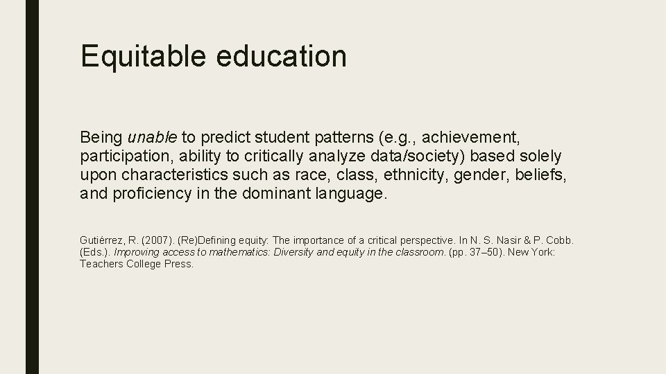 Equitable education Being unable to predict student patterns (e. g. , achievement, participation, ability