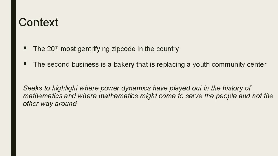 Context § The 20 th most gentrifying zipcode in the country § The second