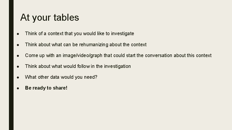 At your tables ● Think of a context that you would like to investigate